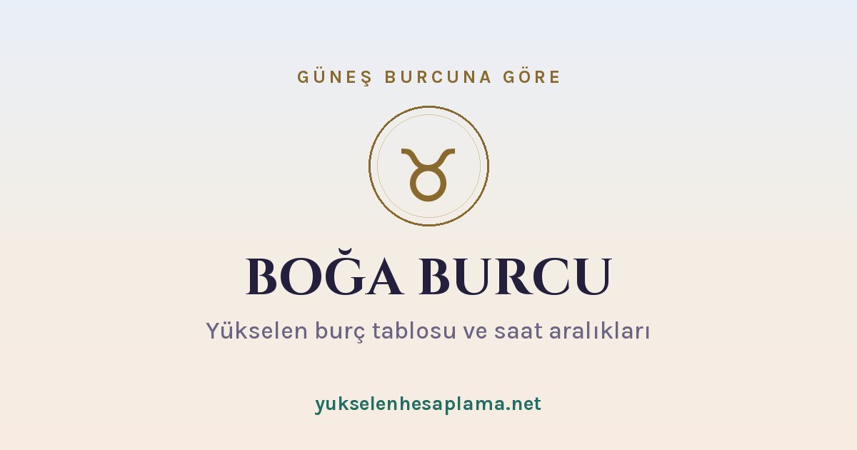 Boğa burcu yükselen burç tablosu
