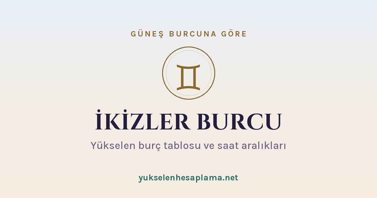 İkizler burcu yükselen burç tablosu