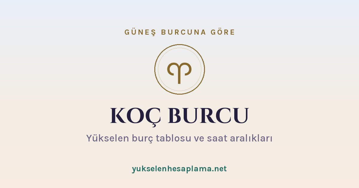 Koç burcu yükselen burç tablosu