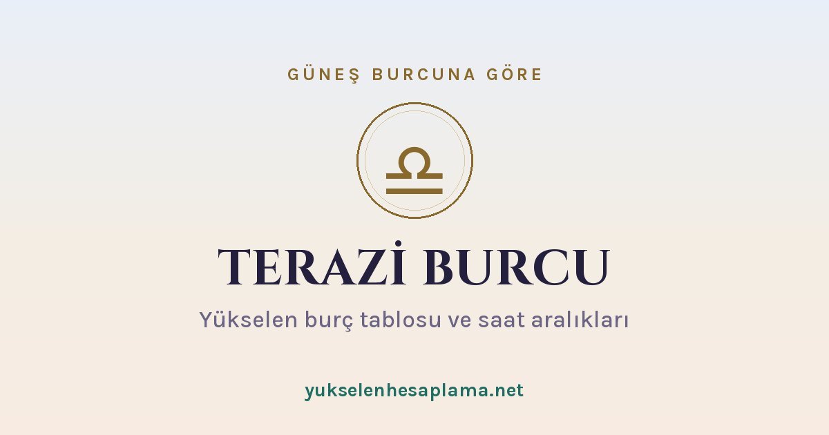 Terazi burcu yükselen burç tablosu